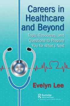 Image of Careers in Healthcare and BeyondTools Resources and Questions to Prepare You for Whats Next