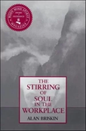 Image of The stirring of soul in the workplace by Alan Briskin