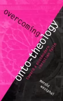Image of Overcoming onto-theology by Merold Westphal