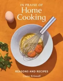 Image of In Praise of Home Cooking : Reasons and Recipes