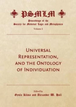 Image of Universal Representation and the Ontology of Individuation by Gyula Klima and Alexander W Hall and Society for Medieval Logic and Metaphysics Book