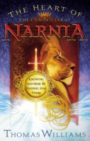 Image of The heart of The chronicles of Narnia by T. M Williams