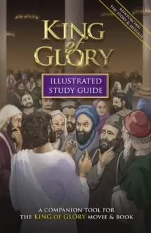 Image of King of Glory Illustrated Study Guide : A Companion Tool for the King of Glory Movie & Book