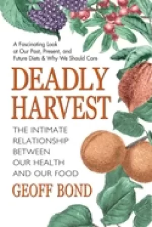 Image of deadly harvest the intimate relationship between our health and our food