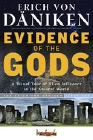 Image of evidence of the gods a visual tour of alien influence in the ancient world