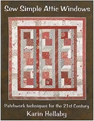 Image of sew simple attic windows patchwork techniques for the 21st century karin he