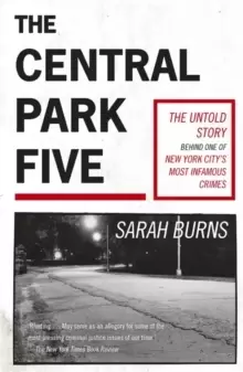 Image of The Central Park Five : A story revisited in light of the acclaimed new Netflix series When They See Us, directed by Ava DuVernay
