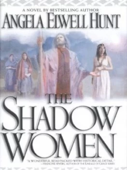 Image of The Shadow Women by Angela Elwell Hunt Hardback
