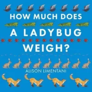 Image of How Much Does a Ladybird Weigh? by Alison Limentani