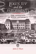 Image of louis xiv and the parlements the assertion of royal authority
