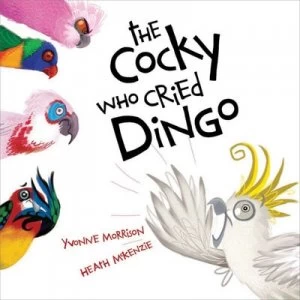 Image of The Cocky Who Cried Dingo by Yvonne Morrison Hardback