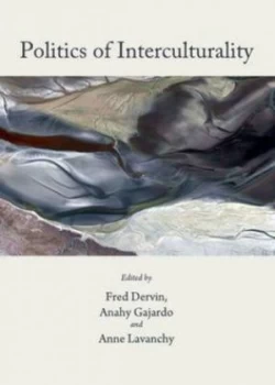 Image of Politics of Interculturality by Fred Dervin and Anahy Gajardo and Anne Lavanchy Hardback