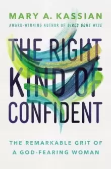 Image of The Right Kind of Confident : The Remarkable Grit of a God-Fearing Woman