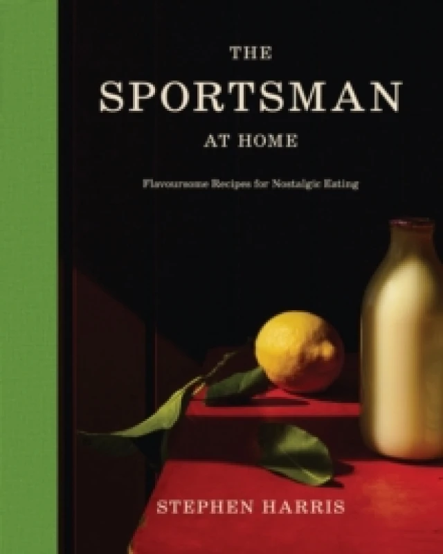 Image of The Sportsman at Home : Flavoursome Recipes for Nostalgic Eating Hardback