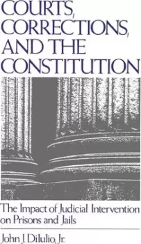 Image of Courts, Corrections, and the Constitution by John J. DiIulio