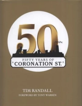 Image of Fifty Years of Coronation St. by Tim Randall Hardback