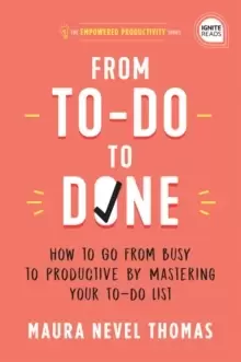 Image of From To-Do to Done : How to Go from Busy to Productive by Mastering Your To-Do List