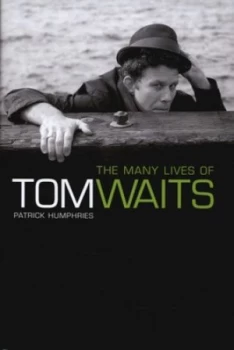 Image of The Many Lives of Tom Waits by Patrick Humphries Hardback
