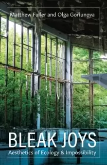 Image of Bleak Joys : Aesthetics of Ecology and Impossibility