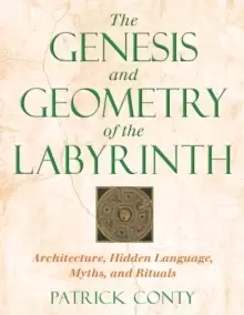 Image of The Genesis and Geometry of the Labyrinth : Architecture Hidden Language Myths and Rituals