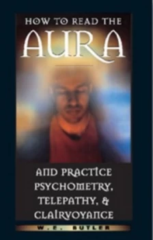 Image of How to Read the Aura and Practice Psychometry Telepathy and Clairvoyance by W E Butler Paperback