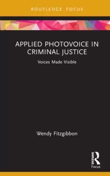 Image of Applied Photovoice in Criminal Justice Voices Made Visible