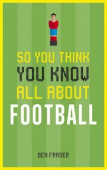 Image of So You Think You Know All about Football by Jonno Turner Hardback
