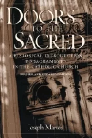 Image of doors to the sacred a historical introduction to sacraments in the catholic