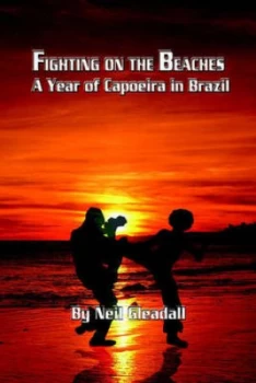Image of Fighting on the Beaches a Year of Capoeira in Brazil by Neil Gleadall Paperback