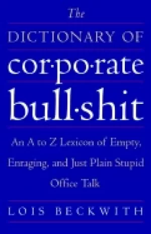 Image of dictionary of corporate bullshit an a to z lexicon of empty enraging and ju