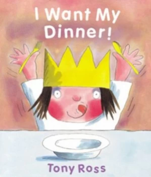 Image of I Want My Dinner by Tony Ross Hardback