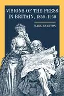 Image of visions of the press in britain 1850 1950