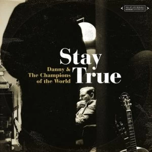 image of Stay True by Danny and the Champions of the World CD Album