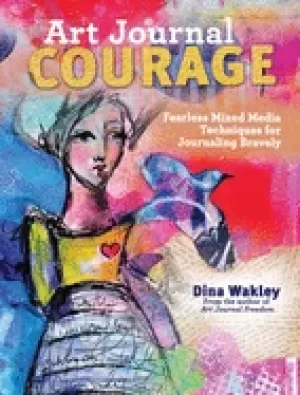 Image of art journal courage fearless mixed media techniques for journaling bravely