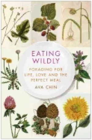 Image of eating wildly foraging for life love and the perfect meal