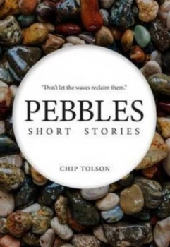 Image of Pebbles Short Stories by Chip Tolson Paperback