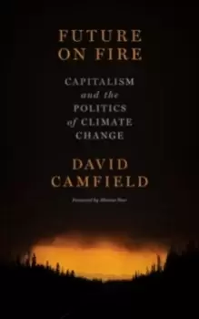 Image of Future On Fire : Capitalism and the Politics of Climate Change