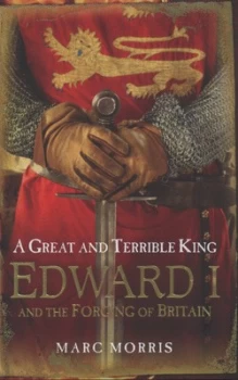 Image of A Great and Terrible King by Marc Morris Hardback