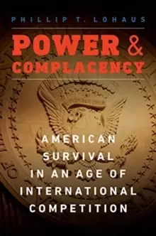 Image of Power and Complacency : American Survival in an Age of International Competition
