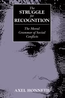 Image of The Struggle for Recognition : The Moral Grammar of Social Conflicts