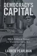 Image of democracys capital Black political power in washington d c 1960s 1970s