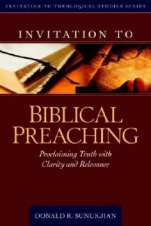 Image of Invitation to Biblical Preaching by Donald Sunukjian