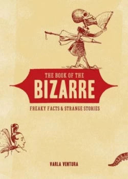 Image of The Book of the Bizarre by Varla Ventura Book