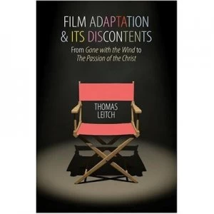 Image of Film Adaptation and Its Discontents by Thomas Leitch Hardback
