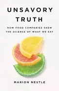 Image of unsavory truth how food companies skew the science of what we eat