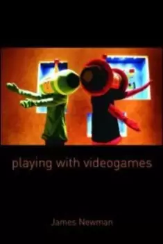 Image of Playing with videogames by James Newman