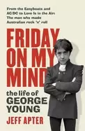 Image of friday on my mind the life of george young