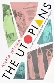 Image of The Utopians : Six Attempts to Build the Perfect Society