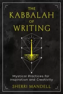 Image of The Kabbalah of Writing : Mystical Practices for Inspiration and Creativity