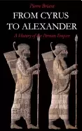 Image of from cyrus to alexander a history of the persian empire briant pierre